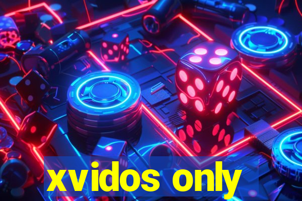 xvidos only